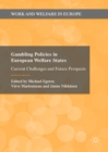 Image for Gambling Policies in European Welfare States: Current Challenges and Future Prospects
