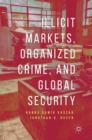 Image for Illicit Markets, Organized Crime, and Global Security