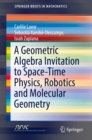 Image for A geometric algebra invitation to space-time physics, robotics and molecular geometry