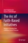 Image for Arc of Faith-Based Initiatives: Religion&#39;s Changing Role in Welfare Service Provision