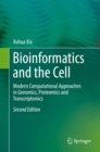Image for Bioinformatics and the Cell: Modern Computational Approaches in Genomics, Proteomics and Transcriptomics