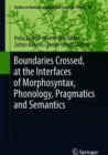 Image for Boundaries Crossed, at the Interfaces of Morphosyntax, Phonology, Pragmatics and Semantics