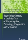 Image for Boundaires crossed, at the interfaces of morphosyntax, phonology, pragmatics and semantics