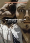 Image for Modern subjectivities in world society: global structures and local practices