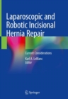 Image for Laparoscopic and Robotic Incisional Hernia Repair : Current Considerations