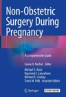 Image for Non-Obstetric Surgery During Pregnancy : A Comprehensive Guide