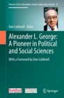 Image for Alexander L. George: a pioneer in political and social sciences