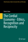 Image for The cordial economy - ethics, recognition and reciprocity