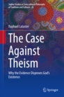 Image for Case Against Theism: Why the Evidence Disproves God&#39;s Existence : 26