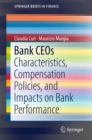 Image for Bank CEOs: Characteristics, Compensation Policies, and Impacts on Bank Performance