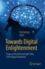 Image for Towards Digital Enlightenment : Essays on the Dark and Light Sides of the Digital Revolution