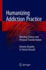 Image for Humanizing Addiction Practice : Blending Science and Personal Transformation