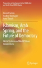 Image for Islamism, Arab Spring, and the future of democracy  : world system and world values perspectives