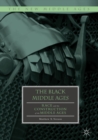 Image for The black middle ages: race and the construction of the middle ages