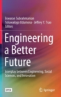 Image for Engineering a Better Future : Interplay between Engineering, Social Sciences, and Innovation