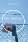 Image for Arrival infrastructures  : migration and urban social mobilities