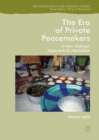 Image for The era of private peacemakers: a new dialogic approach to mediation