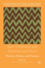 Image for Early childhood and development work  : theories, policies, and practices