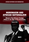 Image for Nkrumaism and African nationalism: Ghana&#39;s pan-African foreign policy in the age of decolonization