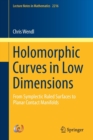 Image for Holomorphic Curves in Low Dimensions : From Symplectic Ruled Surfaces to Planar Contact Manifolds