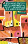 Image for Rethinking Stateless Nations and National Identity in Wales and the Basque Country