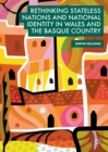 Image for Rethinking stateless nations and national identity in Wales and the Basque Country