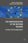 Image for The Europeanisation of the Western Balkans  : a failure of EU conditionality?