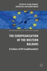 Image for The Europeanisation of the Western Balkans: a failure of EU conditionality?