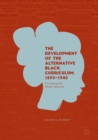 Image for The development of the alternative Black curriculum, 1890-1940: countering the master narrative
