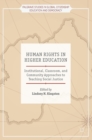 Image for Human rights in higher education  : institutional, classroom, and community approaches to teaching social justice