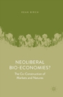 Image for Neoliberal bio-economies?  : the co-construction of markets and natures