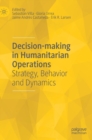 Image for Decision-making in humanitarian operations  : strategy, behavior and dynamics