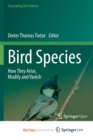 Image for Bird Species : How They Arise, Modify and Vanish