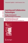 Image for Learning and collaboration technologies: design, development and technological innovation : 5th International Conference, LCT 2018, held as part of HCI International 2018, Las Vegas, NV, USA, July 15-20, 2018, Proceedings.