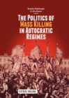 Image for The politics of mass killing in autocratic regimes