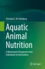 Image for Aquatic Animal Nutrition : A Mechanistic Perspective from Individuals to Generations