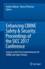 Image for Enhancing CBRNE Safety &amp; Security: Proceedings of the SICC 2017 Conference : Science as the first countermeasure for CBRNE and Cyber threats