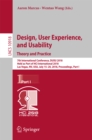 Image for Design, user experience, and usability.: theory and practice : 7th International Conference, DUXU 2018, held as part of HCI International 2018, Las Vegas, NV, USA, July 15-20, 2018, Proceedings