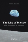 Image for The Rise of Science : From Prehistory to the Far Future