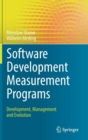 Image for Software Development Measurement Programs : Development, Management and Evolution