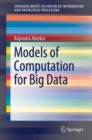 Image for Models of Computation for Big Data.: (SpringerBriefs in Advanced Information and Knowledge Processing)