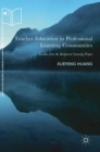 Image for Teacher education in professional learning communities  : lessons from the reciprocal learning project