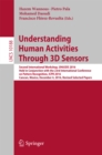 Image for Understanding human activities through 3D sensors: Second International Workshop, UHA3DS 2016, held in conjunction with the 23rd International Conference on Pattern Recognition, ICPR 2016, Cacun, Mexico, December 4, 2016, revised selected papers