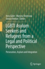 Image for LGBTI Asylum Seekers and Refugees from a Legal and Political Perspective: Persecution, Asylum and Integration