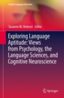 Image for Exploring Language Aptitude: Views from Psychology, the Language Sciences, and Cognitive Neuroscience