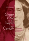 Image for George Eliot for the twenty-first century: literature, philosophy, politics