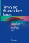 Image for Primary and Metastatic Liver Tumors : Treatment Strategy and Evolving Therapies