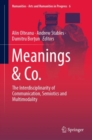 Image for Meanings &amp; Co. : The Interdisciplinarity of Communication, Semiotics and Multimodality