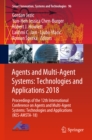 Image for Agents and Multi-Agent Systems: Technologies and Applications 2018: Proceedings of the 12th International Conference on Agents and Multi-Agent Systems: Technologies and Applications (KES-AMSTA-18)