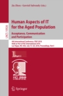 Image for Human aspects of IT for the aged population.: acceptance, communication and participation : 4th International Conference, ITAP 2018, held as part of HCI International 2018, Las Vegas, NV, USA, July 15-20, 2018, Proceedings : 10926